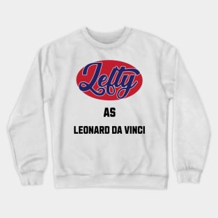 Lefty As leonard da Vinci Crewneck Sweatshirt